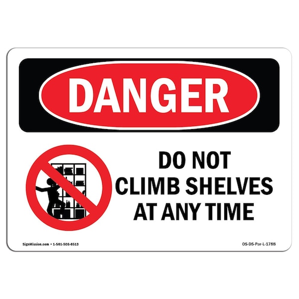 Safety Sign, OSHA Danger, 7" Height, Aluminum, Do Not Climb Shelves At Any Time, Landscape